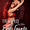 Trapped in his End Game (Series)