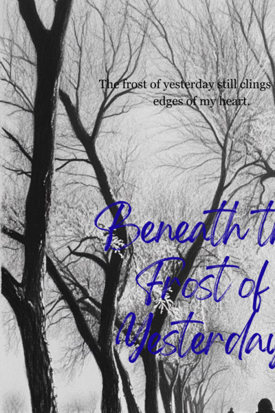 Beneath the Frost of Yesterday