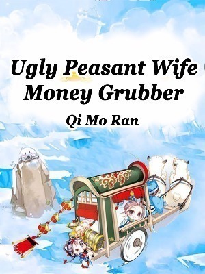 Ugly Peasant Wife: Money Grubber