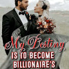 My Destiny Is To Become Billionaire鈥檚 Wife
