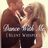 Dance With Me (Silent Whisper鈥檚)