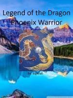 Legend of the Dragon Phoenix Warrior