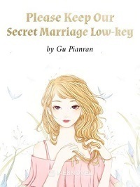 Please Keep Our Secret Marriage Low-key