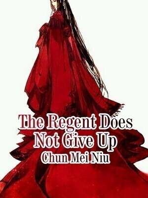 The Regent Does Not Give Up