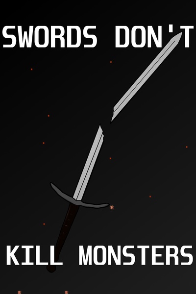 Swords Don't Kill Monsters