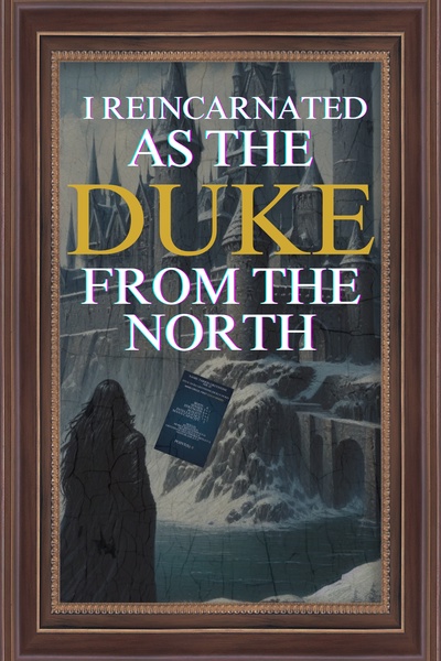 I Reincarnated As The Duke From The North