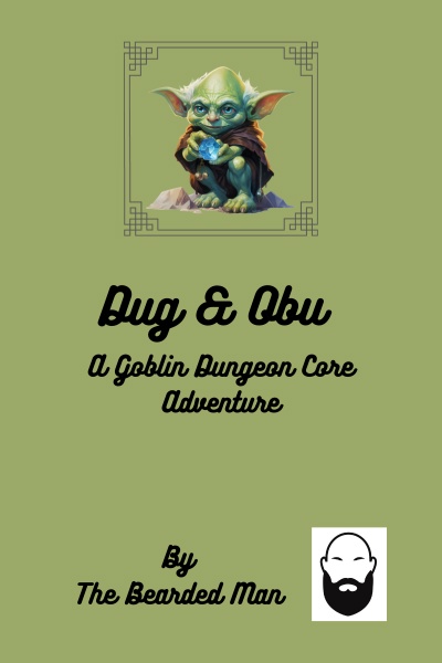 Dug &amp; Obu: A Goblin Dungeon Core Adventure