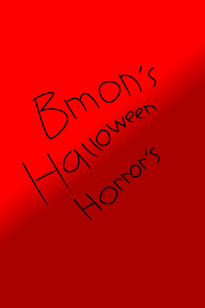 Bmon's Halloween Horrors
