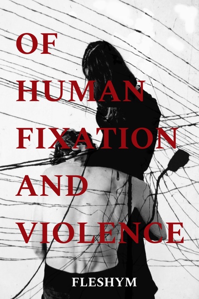 Of Human Fixation and Violence