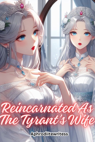 Reincarnated as The Tyrant Emperor's Wife