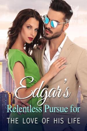 Edgar鈥檚 Relentless Pursue for The Love of His Life