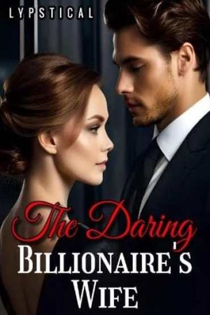 The Daring Billionaire鈥檚 Wife by Lypstical