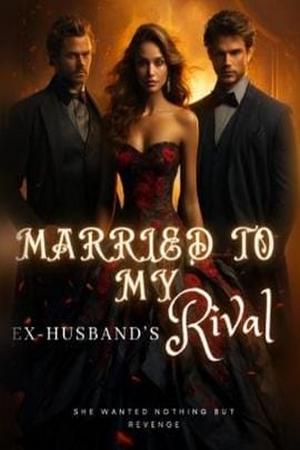 Married To My Ex-Husband鈥檚 Rival