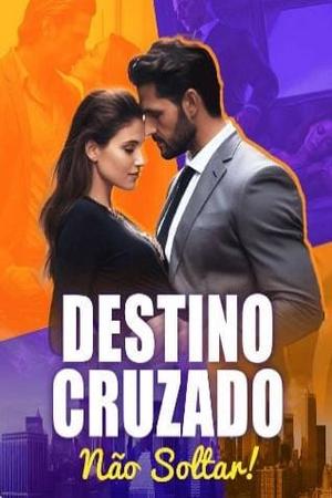 Destino Cruzado N?o Soltar!