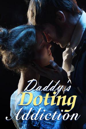 Daddy鈥檚 Doting Addiction