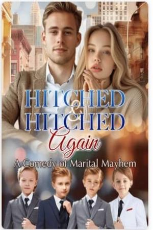 Hitched &amp; Hitched Again: A Comedy of Marital Mayhem