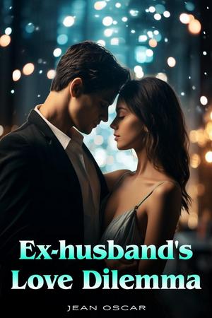 Ex-Husband鈥檚 Love Dilemma