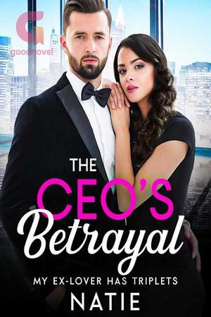 The CEO鈥檚 Betrayal: My Ex-lover Has Triplets