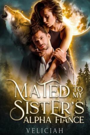 Mated To My Sister鈥檚 Alpha Fiance