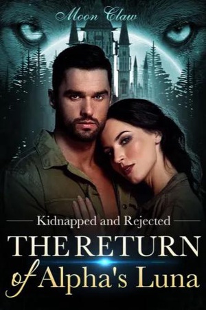 Kidnapped and Rejected The Return of Alpha鈥檚 Luna (Janet and Daran)