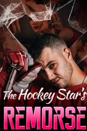 The Hockey Star鈥檚 Remorse by Riley Above Story