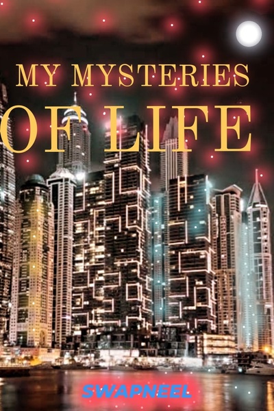 MY MYSTERIES OF LIFE