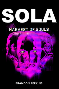 Sola: Harvest of Souls - A Cyberpunk LitRPG