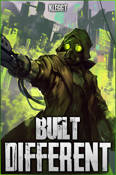 Built Different [Cyborg Progression Fantasy]