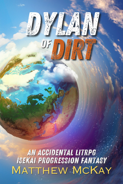Dylan of Dirt: an accidental LitRPG Isekai Progression Fantasy