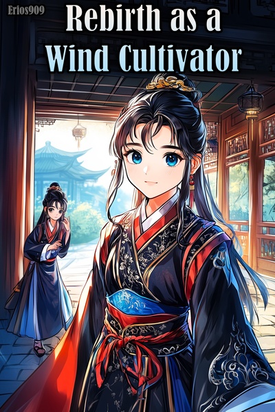 Rebirth as a Wind Cultivator [Wuxia/Xianxia Inspired Isekai Transmigration]