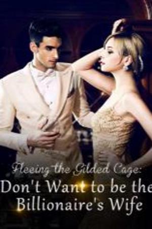 Fleeing the Gilded Cage: Don鈥檛 Want to be the Billionaire鈥檚 Wife