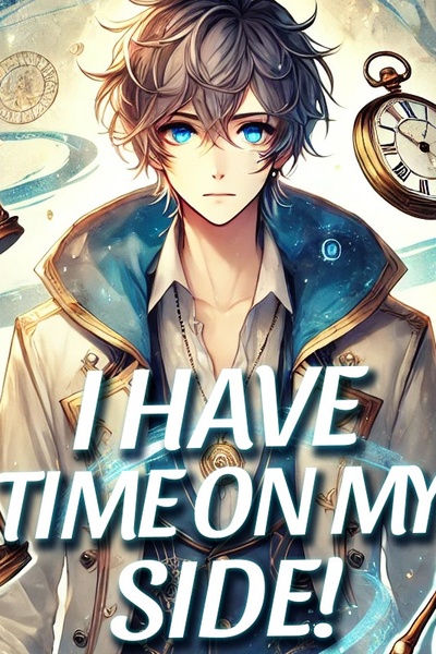 I Have Time On My Side!