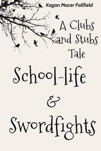 School-life &amp; Swordfights: A Clubs and Stubs Tale