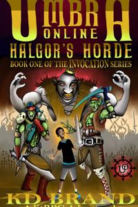 Umbra Online - Halgor's Horde: A LitRPG Adventure (Invocation Book 1)