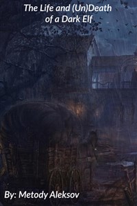 The Life and (Un)Death of a Dark Elf