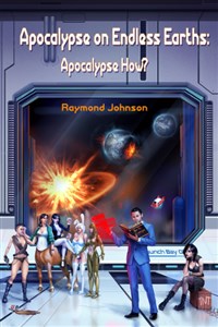Apocalypse on Endless Earths: Apocalypse How? A LITRPG Adventure