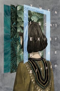 Then I Don't Exist Here Either