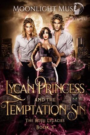 The Lycan Princess and the Temptation of Sin by?Moonlight Muse