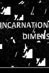 INCARNATION :&nbsp;&nbsp;ANOTHER DIMENSION