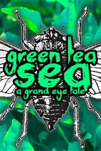 Green Tea Sea - A Grand Eye Tale
