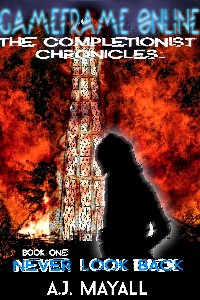 GameFrame Online: The Completionist Chronicles&nbsp;&nbsp; Book One: Never Look Back