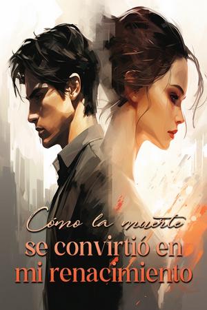 C贸mo la muerte se convirti贸 en mi renacimiento