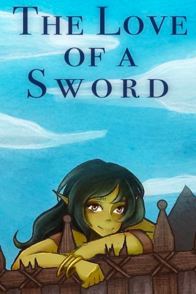 The Love of a Sword [Cozy-Epic Action Romantic-Fantasy]