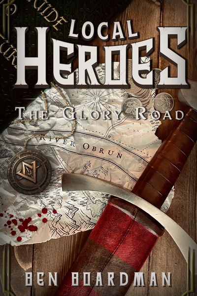 Local Heroes: The Glory Road [Progression High Fantasy]