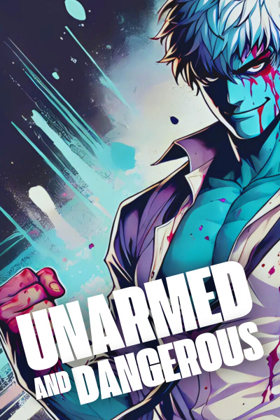 Unarmed &amp; Dangerous [MMA + LitRPG Isekai]