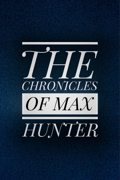 The Chronicles Of Max Hunter 1: The Beginning