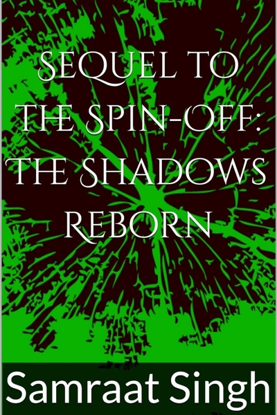Sequel to the Spin-Off: The Shadows Reborn