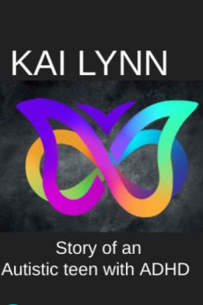 Kai Lynn (as told by an autistic girl)