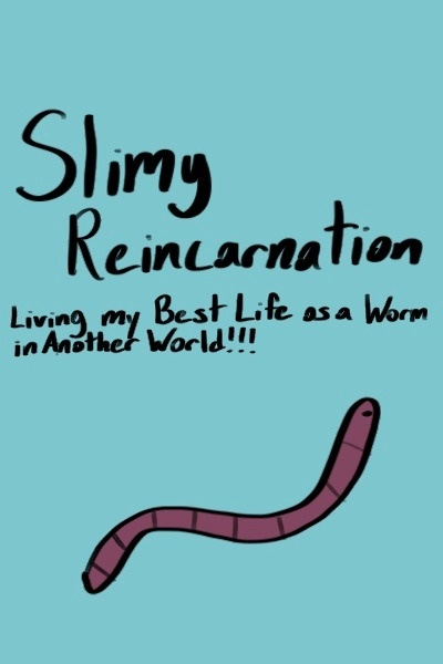 Slimy Reincarnation: Living my Best Life as a Worm in Another World!