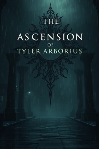 The Ascension Of Tyler Arborius